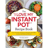 The I Love My Instant Pot(r) Recipe Book: From Trail Mix Oatmeal to Mongolian Beef Bbq, 175 Easy and Delicious Recipes - Paperback