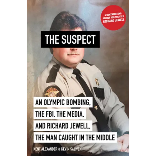 The Suspect: An Olympic Bombing, the Fbi, the Media, and Richard Jewell, the Man Caught in the Middle - Paperback