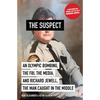 The Suspect: An Olympic Bombing, the Fbi, the Media, and Richard Jewell, the Man Caught in the Middle - Paperback
