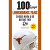 100 Things Longhorns Fans Should Know & Do Before They Die - Paperback