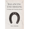Balancing and Shoeing Trotting and Prancing Horses - Paperback