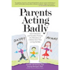 Parents Acting Badly: How Institutions and Societies Promote the Alienation of Children from Their Loving Families - Paperback