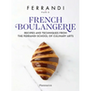 French Boulangerie: Recipes and Techniques from the Ferrandi School of Culinary Arts - Hardcover