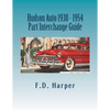 Hudson Auto 1938 - 1954 Part Interchange Guide - Paperback