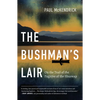 The Bushman's Lair: On the Trail of the Fugitive of the Shuswap - Paperback