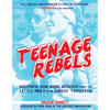 Teenage Rebels: Stories of Successful High School Activists from the Little Rock 9 to the Class of Tomorrow - Paperback
