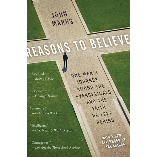 Reasons to Believe: One Man's Journey Among the Evangelicals and the Faith He Left Behind - Paperback