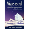 Viaje atral: Experiencias y enseñanzas sobre el desdoblamiento astral - Paperback