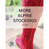 More Alpine Stockings: More Knitting Patterns For Traditional Alpine Socks & Stockings - Paperback
