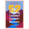 52 Life-Changing Lessons I Learned in Recovery: A Journey Towards Sobriety, Honesty, and Radical Forgiveness (Spiritual Guidance for Recovery, Receivi - Paperback