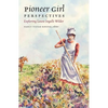 Pioneer Girl Perspectives - Hardcover