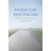 Predictive Sentencing: Normative and Empirical Perspectives - Paperback