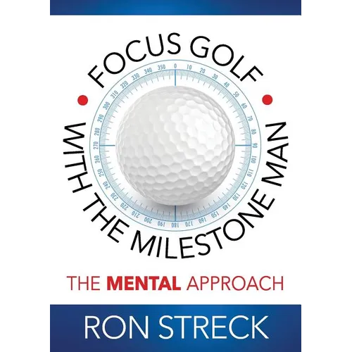 Focus Golf with the Milestone Man: The Mental Approach - Paperback