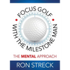 Focus Golf with the Milestone Man: The Mental Approach - Paperback
