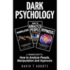 Dark Psychology: 3 Manuscripts How to Analyze People, Manipulation and Hypnosis - Paperback