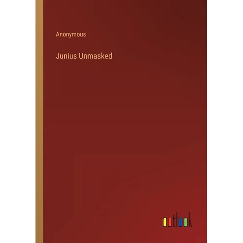Junius Unmasked - Paperback