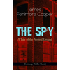 The Spy - A Tale of the Neutral Ground (Espionage Thriller Classic): Historical Espionage Novel Set in the Time of the American Revolutionary War - Paperback