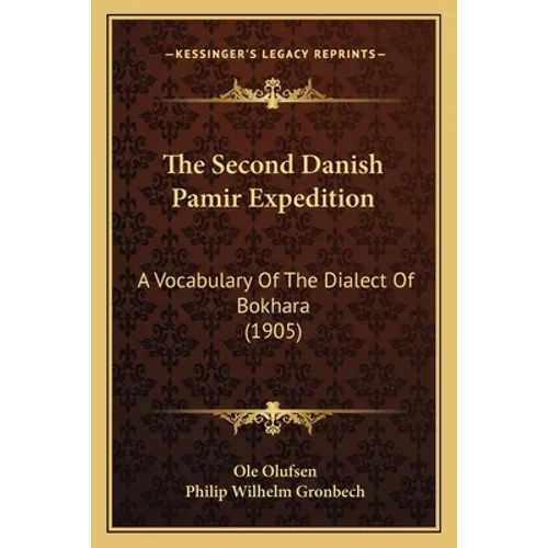The Second Danish Pamir Expedition: A Vocabulary Of The Dialect Of Bokhara (1905) - Paperback