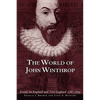 The World of John Winthrop: England and New England, 1588-1649 - Paperback