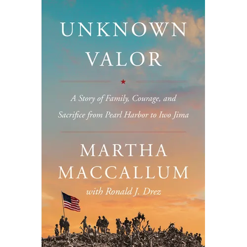 Unknown Valor: A Story of Family, Courage, and Sacrifice from Pearl Harbor to Iwo Jima - Paperback