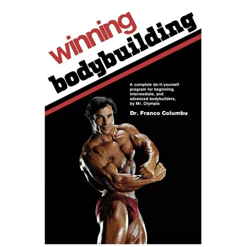 Winning Bodybuilding: A complete do-it-yourself program for beginning, intermediate, and advanced bodybuilders by Mr. Olympia - Paperback