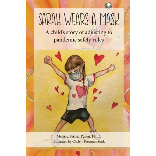 Sarah Wears A Mask: A Child's Story of Adjusting to Pandemic Safety Rules - Paperback