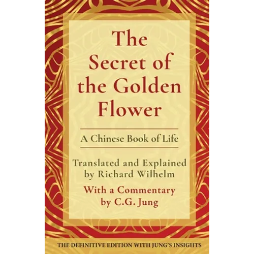 The Secret of the Golden Flower: A Chinese Book of Life - Paperback