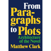 From Paragraphs to Plots: Architecture of the Novel - Hardcover