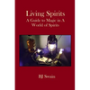 Living Spirits: A Guide to Magic in a World of Spirits - Paperback