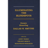 Illuminating the Blindspots: Essays Honoring Dallas W. Smythe - Paperback