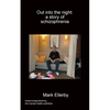 Out into the night: a story of schizophrenia - Paperback