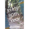 In My 80th Year: Poems of Reflection and Remembrance - Paperback