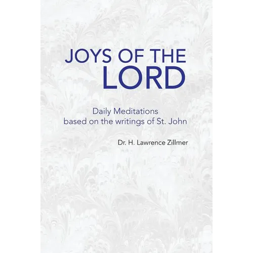 Joys of the Lord: Daily Meditations Based on the Writings of St. John - Hardcover