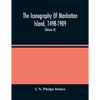 The Iconography Of Manhattan Island, 1498-1909: Compiled From Original Sources And Illustrated By Photo-Intaglio Reproductions Of Important Maps, Plan - Paperback