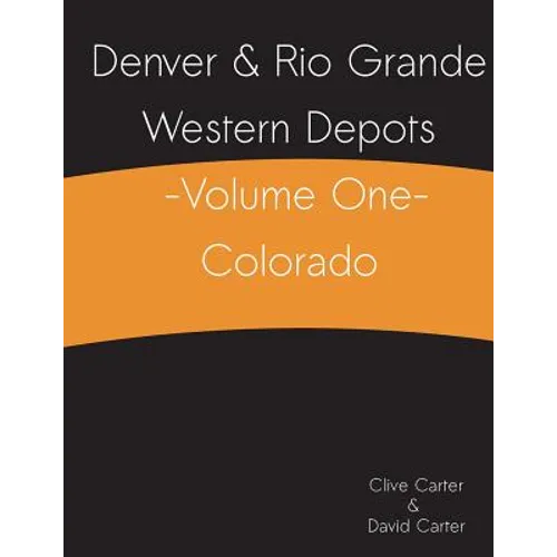 Denver & Rio Grande Western Depots -Volume One- Colorado - Paperback