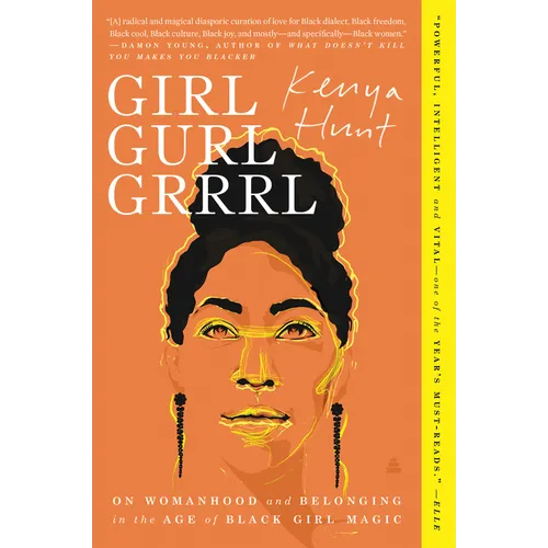 Girl Gurl Grrrl: On Womanhood and Belonging in the Age of Black Girl Magic - Paperback