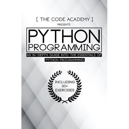 Python Programming: An In-Depth Guide Into The Essentials Of Python Programming - Paperback
