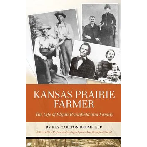 Kansas Prairie Farmer: The Life of Elijah Brumfield and Family - Paperback
