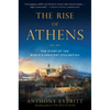 The Rise of Athens: The Story of the World's Greatest Civilization - Paperback