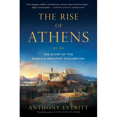 The Rise of Athens: The Story of the World's Greatest Civilization - Paperback