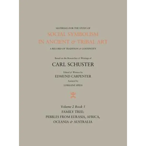 Social Symbolism in Ancient & Tribal Art: Family Tree: Pebbles from Eurasia, Africa, Oceania & Australia - Hardcover