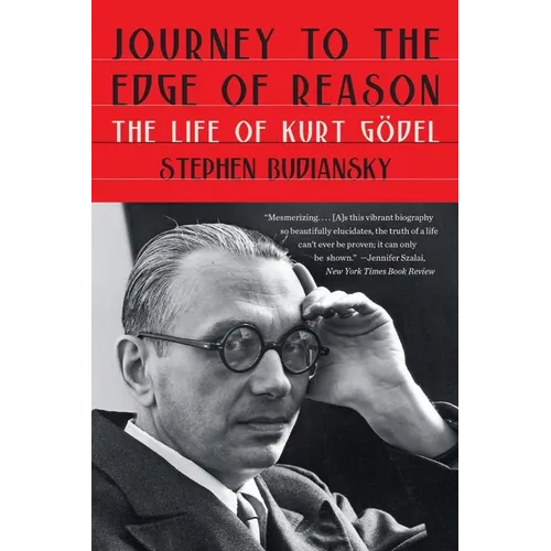 Journey to the Edge of Reason: The Life of Kurt Gödel - Paperback