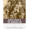 Butch Cassidy & The Sundance Kid: The Lives and Legacies of the Wild West's Famous Outlaw Duo - Paperback