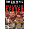 Tim Grunhard: View from the Center: My Football Life and the Rebirth of Chiefs Kingdom - Hardcover