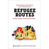 Refugee Routes: Telling, Looking, Protesting, Redressing - Paperback