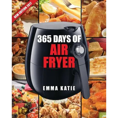Air Fryer Cookbook: 365 Days of Air Fryer Cookbook - 365 Healthy, Quick and Easy Recipes to Fry, Bake, Grill, and Roast with Air Fryer (Ev - Paperback