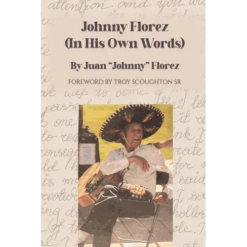 Johnny Florez: (In His Own Words) - Paperback