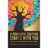 A Powerful Culture Starts with You: Cultivate a Thriving Workplace from the Inside Out - Paperback