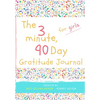 The 3 Minute, 90 Day Gratitude Journal for Girls: A Positive Thinking and Gratitude Journal For Girls to Promote Happiness, Self-Confidence and Well-B - Paperback