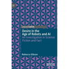 Desire in the Age of Robots and AI: An Investigation in Science Fiction and Fact - Hardcover